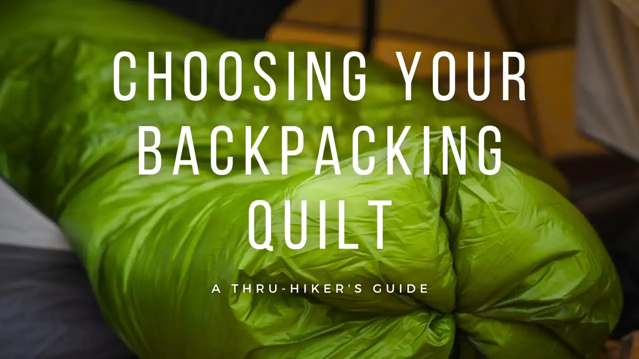 Choosing Your Backpacking Quilt: A Thru-Hiker's Guide to Lightweight Comfort