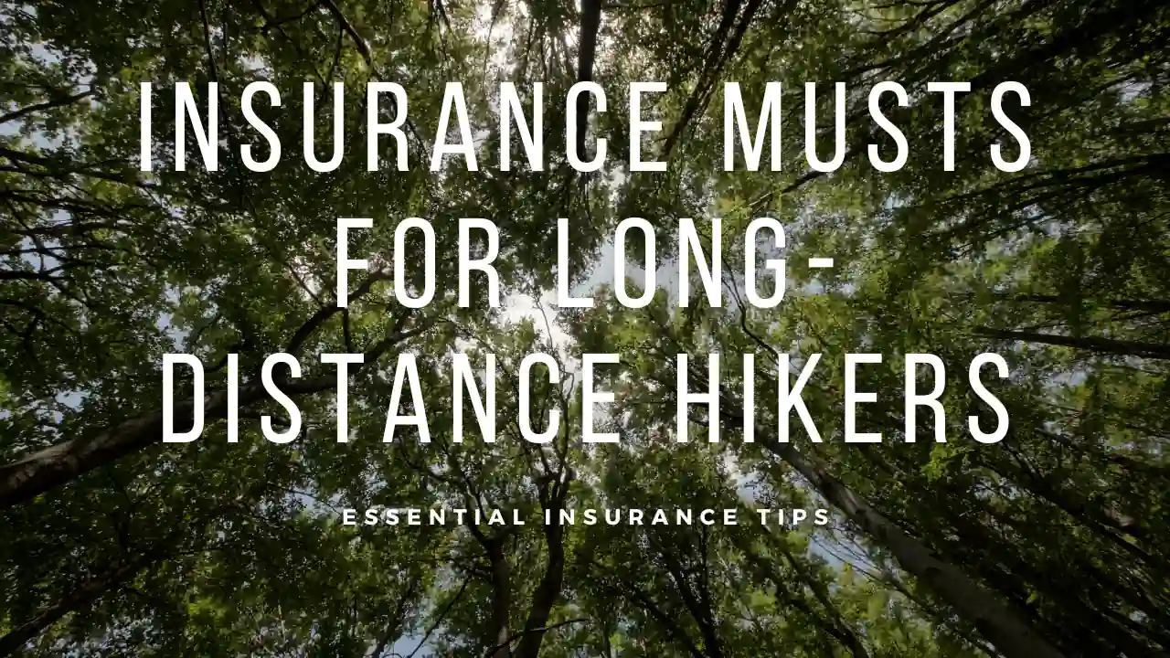 Protect Your Epic Hike: Why Thru-Hikers Need Specialized Insurance