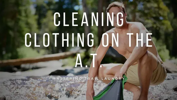 Appalachian Trail Laundry Hacks: Stay Fresh While Hiking